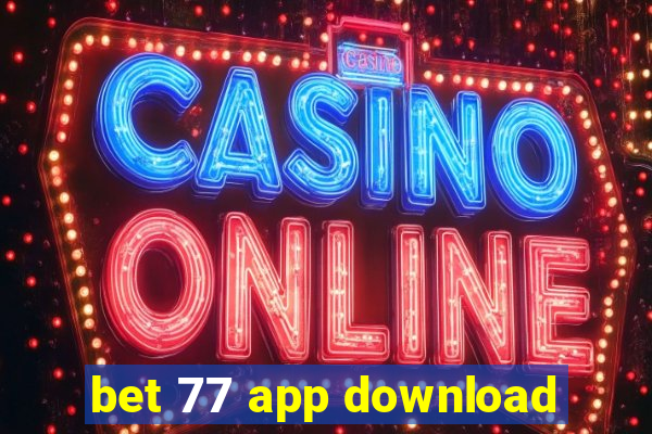 bet 77 app download