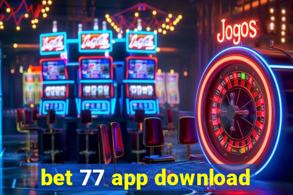 bet 77 app download