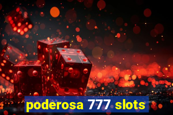 poderosa 777 slots