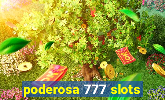 poderosa 777 slots