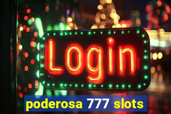 poderosa 777 slots