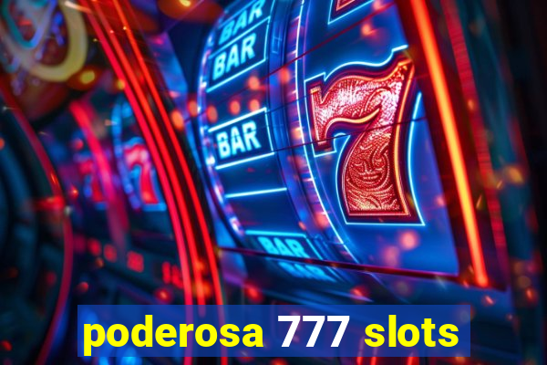 poderosa 777 slots