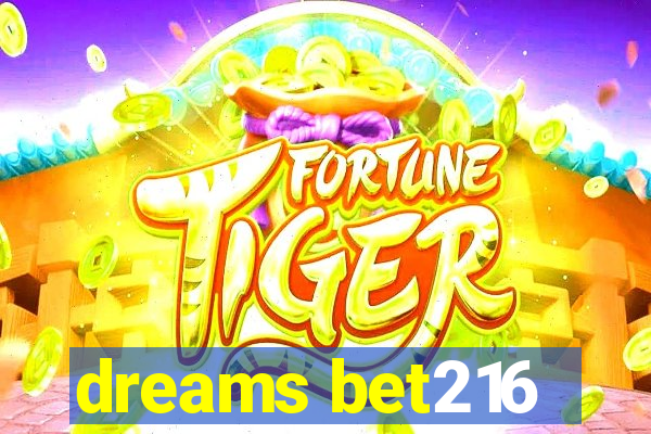 dreams bet216