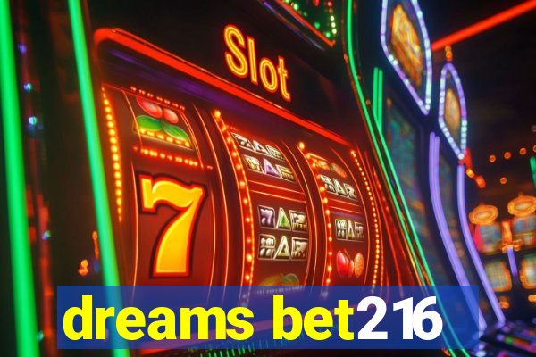 dreams bet216