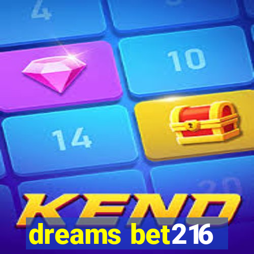 dreams bet216