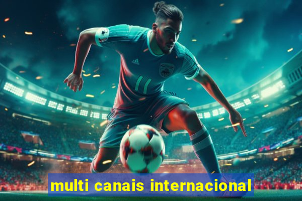 multi canais internacional