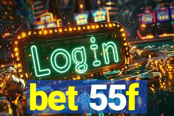 bet 55f