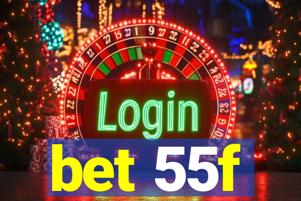 bet 55f