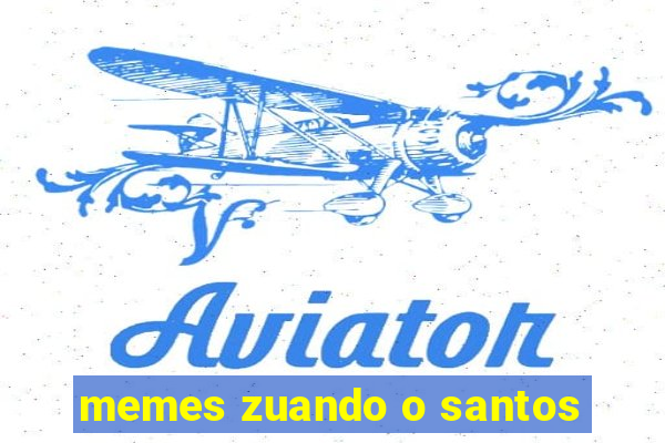 memes zuando o santos