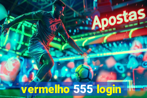 vermelho 555 login