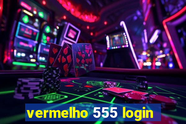 vermelho 555 login