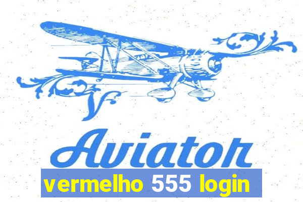 vermelho 555 login