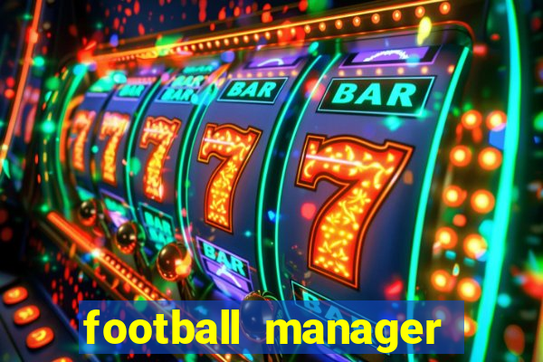 football manager 2019 fm scout