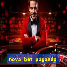 nova bet pagando no cadastro