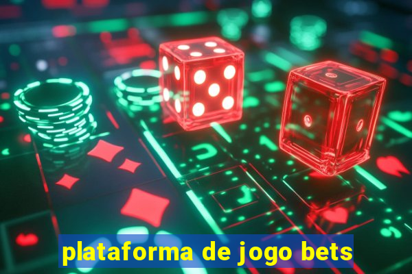 plataforma de jogo bets