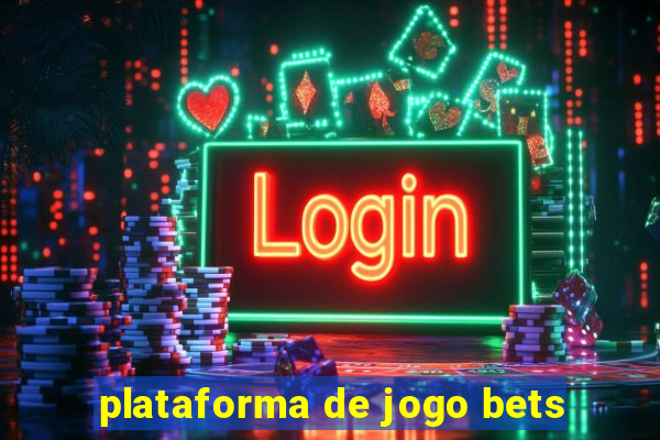 plataforma de jogo bets