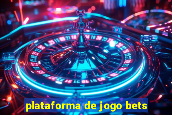 plataforma de jogo bets