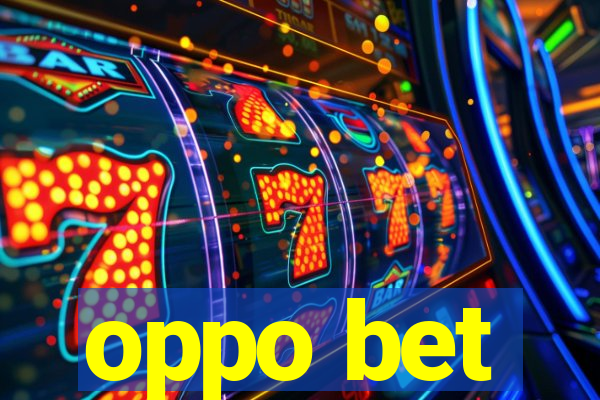 oppo bet