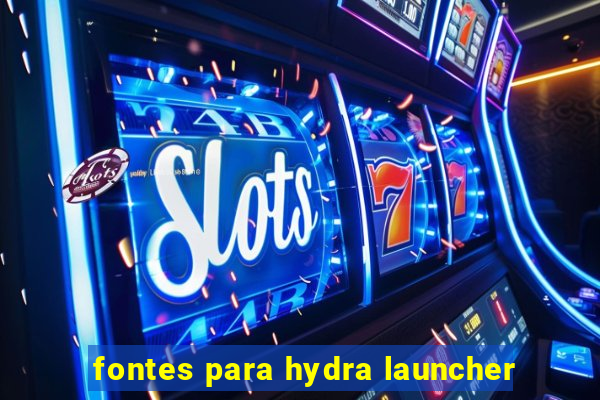 fontes para hydra launcher