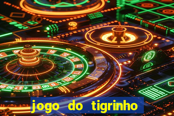 jogo do tigrinho que nao precisa depositar