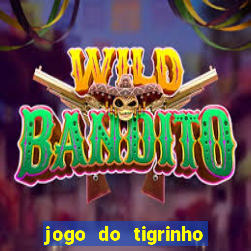 jogo do tigrinho que nao precisa depositar