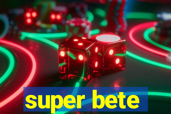 super bete