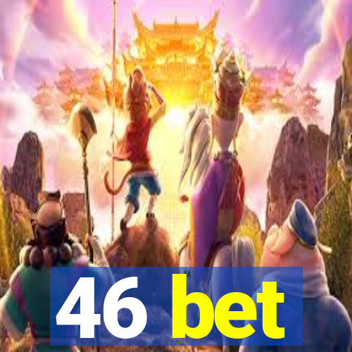 46 bet