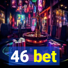 46 bet