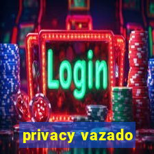 privacy vazado