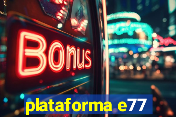 plataforma e77