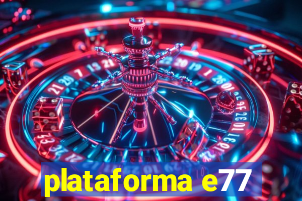 plataforma e77