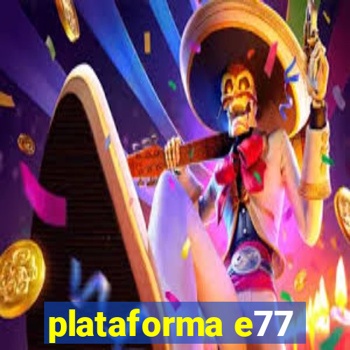 plataforma e77