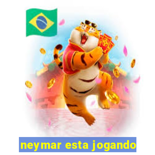 neymar esta jogando