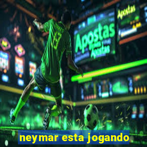 neymar esta jogando