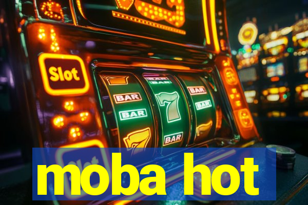 moba hot