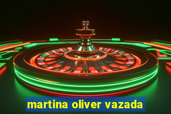 martina oliver vazada