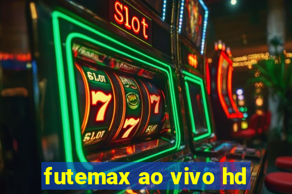 futemax ao vivo hd