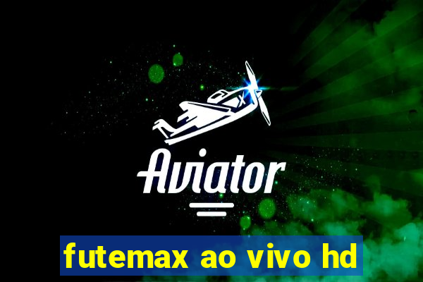 futemax ao vivo hd