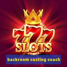 backroom casting coach