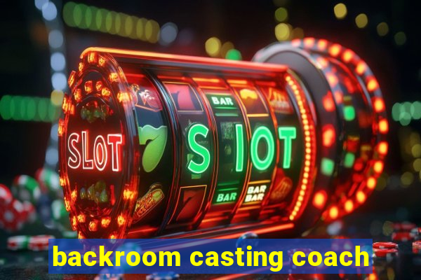 backroom casting coach