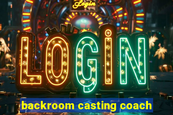 backroom casting coach