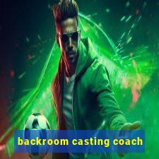 backroom casting coach