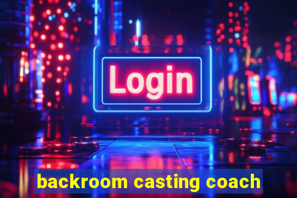 backroom casting coach