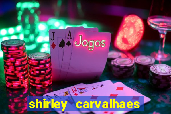 shirley carvalhaes porto seguro