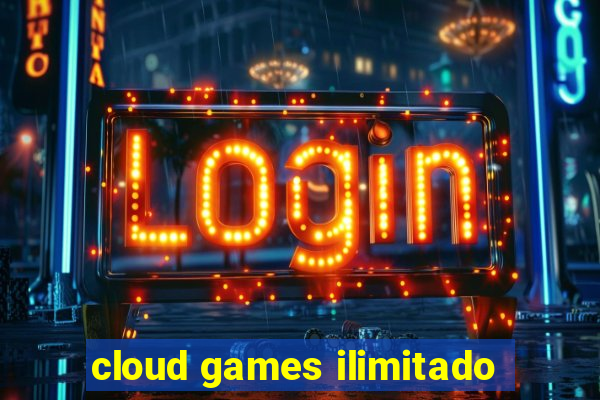 cloud games ilimitado