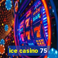 ice casino 75