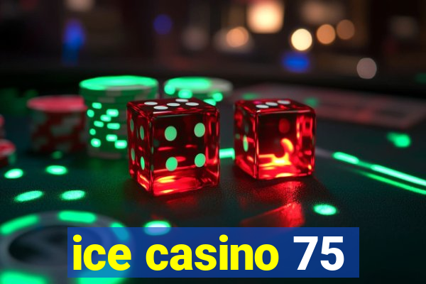 ice casino 75