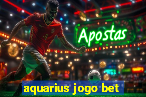 aquarius jogo bet