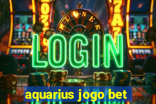 aquarius jogo bet