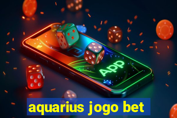 aquarius jogo bet